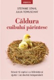Cumpara ieftin Caldura cuibului parintesc/Stefanie Stahl, Julia Tomuschat, Litera