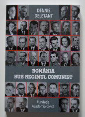 Dennis Deletant - Romania sub regimul comunist (ed. a IV-a, revazuta ?i adaugita foto