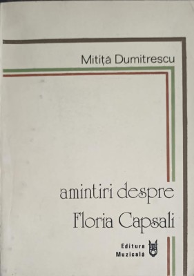 AMINTIRI DESPRE FLORIA CAPSALI-MITITA DUMITRESCU-250198 foto