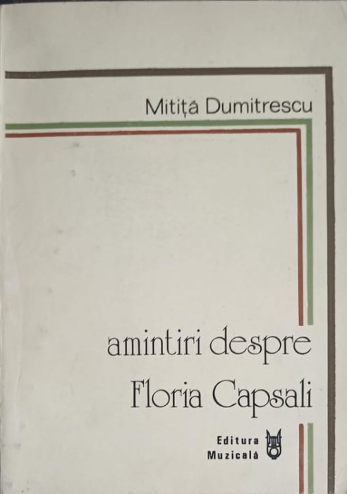 AMINTIRI DESPRE FLORIA CAPSALI-MITITA DUMITRESCU-250198