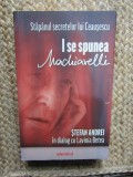 STAPANUL SECRETELOR LUI CEAUSESCU , I SE SPUNEA MACHIAVELLI , STEFAN ANDREI IN DIALOG CU LAVINIA BETEA