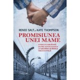Promisiunea unei mame. O poveste adevarata despre supravietuirea la Auschwitz si ororile holocaustului - Renee Salt