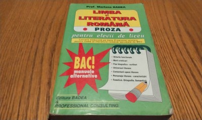 LIMBA SI LITERATURA ROMANA - PROZA - Liceu - Mariana Badea - 2002, 448 p. foto