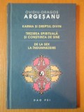 KARMA SI DREPTUL DIVIN, TREZIREA SPIRITUALA SI CONTIINTA DE SINE, DE LA SEX LA INDUMNEZEIRE de OVIDIU DRAGOS ARGESANU , 2009