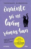 Inainte sa ne luam ramas-bun. A patra carte din seria Pana nu se raceste cafeaua/Toshikazu Kawaguchi, Litera