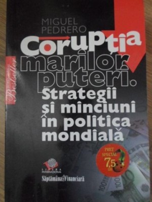 CORUPTIA MARILOR PUTERI. STRATEGII SI MINCIUNI IN POLITICA MONDIALA-MIGUEL PEDRERO-162381 foto