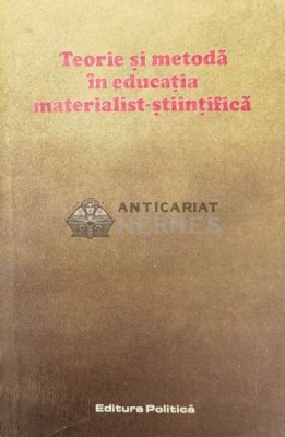 Teorie si metoda in educatia materialist-stiintifica - 1988 (W208) foto