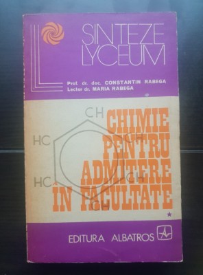 Chimie pentru admitere &amp;icirc;n facultate, vol. I - Constantin Rabega, Maria Rabega (colecția LYCEUM) - CARTONATE! foto