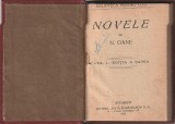 N. GANE - NOVELE VOLUMUL I EDITIA A SASEA ( RELEGATA - CARTONATA ) ( 1921 )