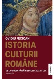 Cumpara ieftin Istoria culturii romane. Vol.1: De la origini pana in secolul al XVI-lea