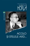 Acolo si stelele ard... | Vintila Horia