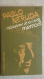 Pablo Neruda - Marturisesc ca am trait. Memorii, 1982