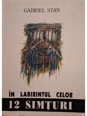 Gabriel Stan - In labirintul celor 12 simturi (Editia: 2005) foto
