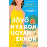 J&ouml;vő ny&aacute;ron ugyanekkor - Annabel Monaghan