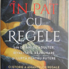 In pat cu regele. 500 de ani de adulter, rivalitate, razbunare si lupta pentru putere. O istorie a amantelor regale – Eleanor Herman