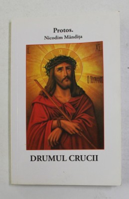 DRUMUL CRUCII de PROTOS . NICODIM MANDITA , 2010 *PREZINTA SUBLINIERI CU EVIDENTIATORUL foto