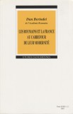 Dan Berindei - Les roumains et la France au carrefour de leur modernite, 2002, Alta editura