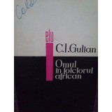 C. I. Gulian - Omul in folclorul african (Editia: 1967)