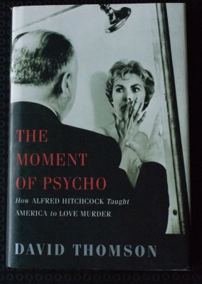 David Thomson - The Moment of Psycho. How Alfred Hitchcock Taught America... foto
