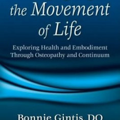 Engaging the Movement of Life: Exploring Health and Embodiment Through Osteopathy and Continuum