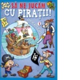 Sa ne jucam cu piratii. VOL I