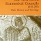 The First Seven Ecumenical Councils: Their History and Theology