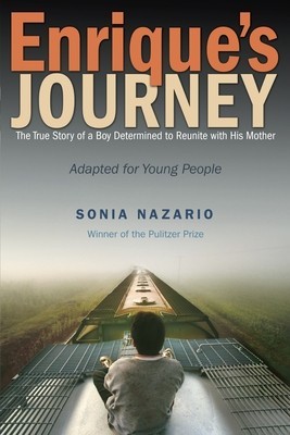 Enrique&#039;s Journey: The True Story of a Boy Determined to Reunite with His Mother