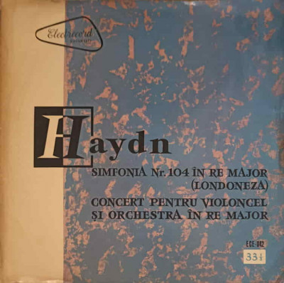 Disc vinil, LP. Simfonia Nr. 104 &amp;amp;#206;n Re Major (Londoneza) / Concert Pentru Violoncel &amp;amp;#350;i Orchestr&amp;amp;#-240326 foto