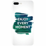 Husa silicon pentru Apple Iphone 7 Plus, Enjoy Every Moment Motivational