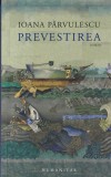 Ioana Parvulescu - Prevestirea | Carte Romana | Humanitas | 2020 | Brosata | 331 pagini | 13x20 cm