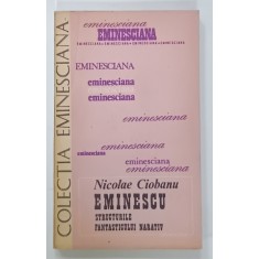 EMINESCU , STRUCTURILE FANTASTICULUI NARATIV de NICOLAE CIOBANU , SERIA ' EMINESCIANA ' , NR. 34 , 1984