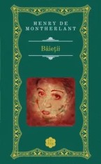 Baietii/Henry de Montherlant