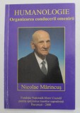 HUMANOLOGIE , ORGANIZAREA CONDUCERII OMENIRII de NICOLAE MARINCUS , 2008, DEDICATIE *