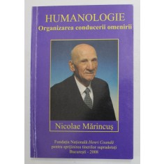 HUMANOLOGIE , ORGANIZAREA CONDUCERII OMENIRII de NICOLAE MARINCUS , 2008, DEDICATIE *