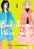 Even Though We&#039;re Adults Vol. 1