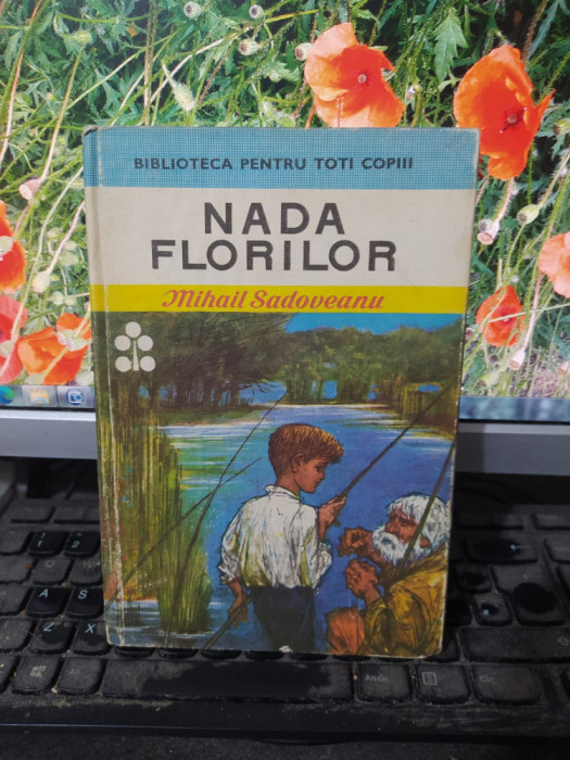 Nada florilor, Mihail Sadoveanu, BPTC, editura Ion Creangă, București 1973, 156