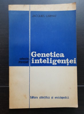 Genetica inteligenței - Jacques Larmat foto