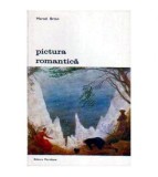 Marcel Brion - Pictura romantica - 106219