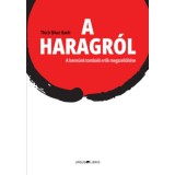 A haragr&oacute;l - A benn&uuml;nk tombol&oacute; erők megszel&iacute;d&iacute;t&eacute;se - Thich Nath Hanh