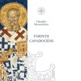 Parintii Capadocieni. Istorie, literatura, teologie - Claudio Moreschini