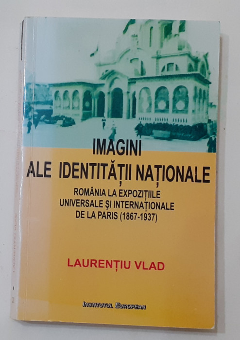 Laurentiu Vlad - Imagini Ale Identitatii Nationale. Romania La Expozitiile Univ.