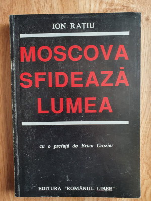 MOSCOVA SFIDEAZA LUMEA - Ion Ratiu (prefata de Brian Crozier) foto