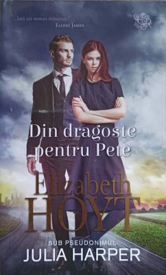 DIN DRAGOSTE PENTRU PETE-ELIZABETH HOYT foto