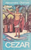 Roman istoric Cezar de Alexandre Dumas, actiune, istorie antica Roma, tradare, ambitie, limba romana, coperti cartonate, 1975