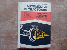 Automobile si Tractoare - Tehnologia fabricarii, Intretinerii si Repararii - M. Constantinescu, Al. Steflea, 1977
