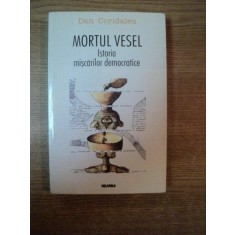 MORTUL VESEL , ISTORIA MISCARILOR DEMOCRATICE de DAN CORIDALEU , 1999