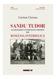 Cumpara ieftin Sandu Tudor și asociațiile studențești creștine din Rom&acirc;nia interbelică - Paperback brosat - Carmen Ciornea - Eikon