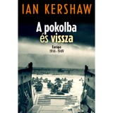 A pokolba &eacute;s vissza - Eur&oacute;pa 1914-1949 - Ian Kershaw