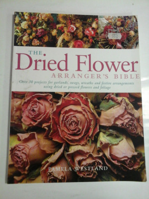 THE DRIED FLOWER ARRANGER&amp;#039;S BIBLE - PAMELA WESTLAND foto