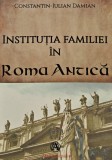Institutia familiei in Roma Antica - 2019 - Constantin-Iulian Damian (AY152)